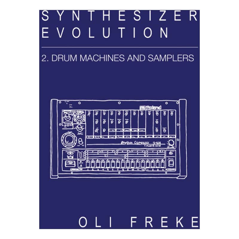 Synthesizer Evolution 2: Drum Machines and Samplers - Oli Freke (Velocity Press) image 1