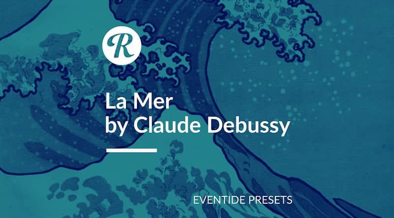 Eventide UltraReverb | Claude Debussy - La Mer - Reverb Exclusive Presets image 1