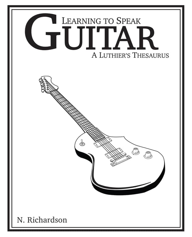 Learning to Speak Guitar: A Luthier's Thesaurus image 1