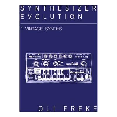 Synthesizer Evolution 1: Vintage Synths - Oli Freke (Velocity Press) image 3