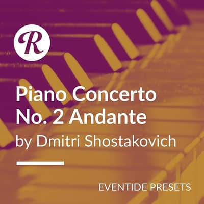 Eventide 2016 Stereo Room | Dmitri Shostakovich - Piano Concerto No. 2 - Reverb Exclusive Presets image 1