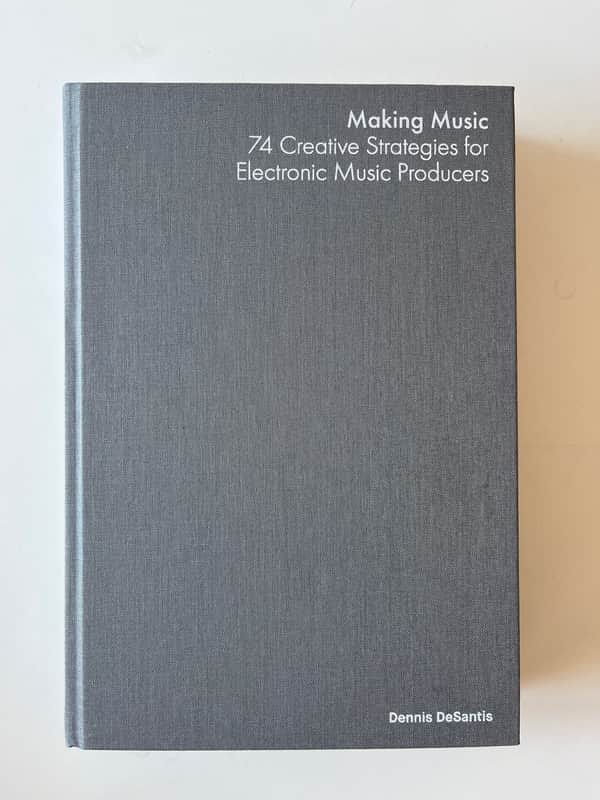 Making music 74 creative strategies for electronic music producers (Dennis Desantis) image 1