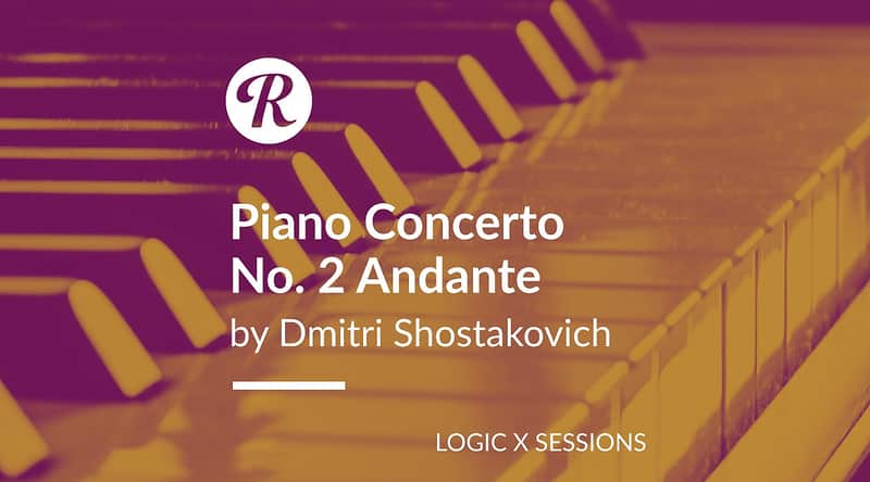 Dmitri Shostakovich | Piano Concerto No. 2 - Andante - Logic X Sessions - Reverb Exclusive image 1