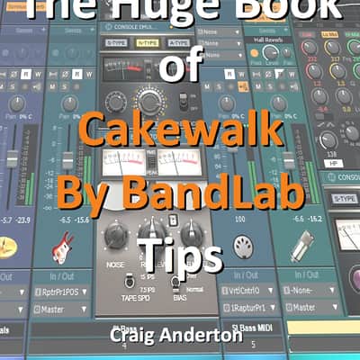 eBook: The Huge Book of Cakewalk By BandLab Tips by Craig Anderton image 1