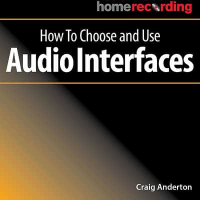 Musician’s Guide to Home Recording | How to Choose and Use Audio Interfaces By Craig Anderton image 1