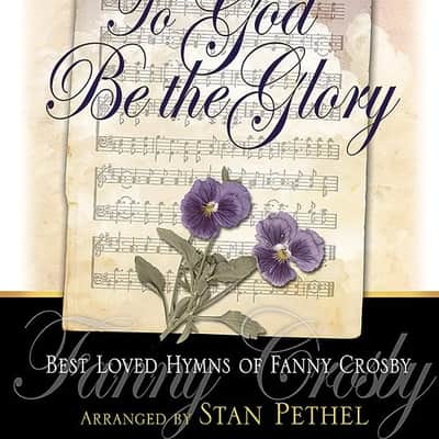 To God Be the Glory <br>Best Loved Hymns of Fanny Crosby