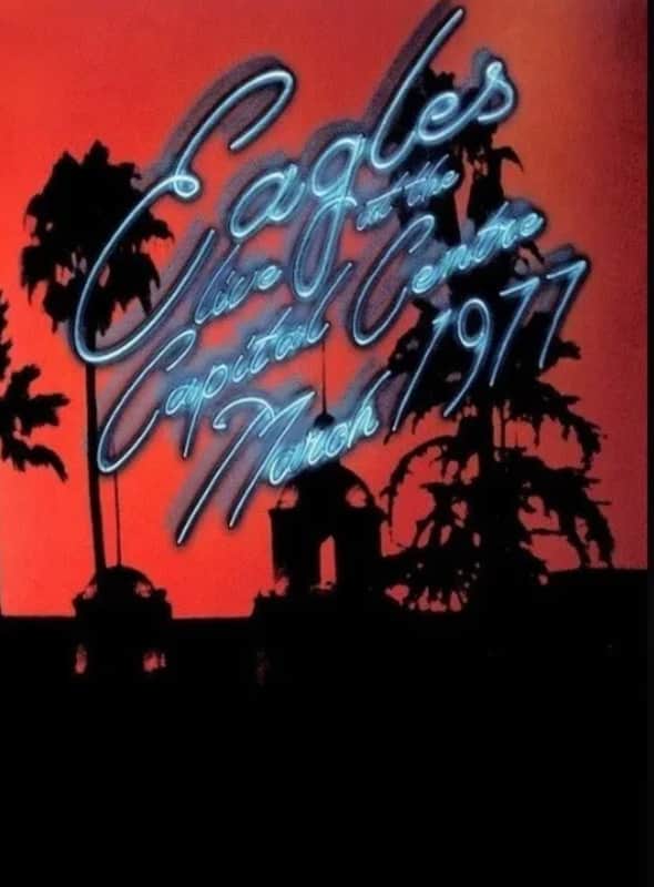 The Eagles Rare Hotel California Tour Live At The Capital Centre