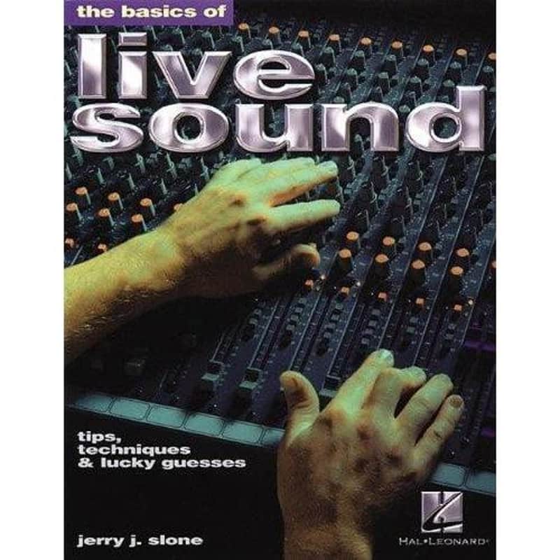 The Basics Of Live Sound - Tips, Techniques, and Lucky Guesses image 1