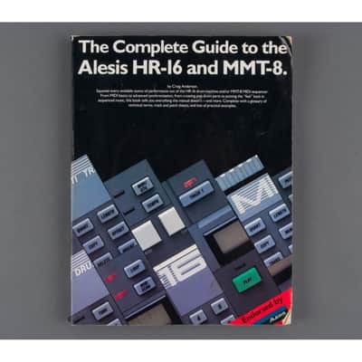 Craig Anderton The Complete Guide to the Alesis HR-16 and MMT-8