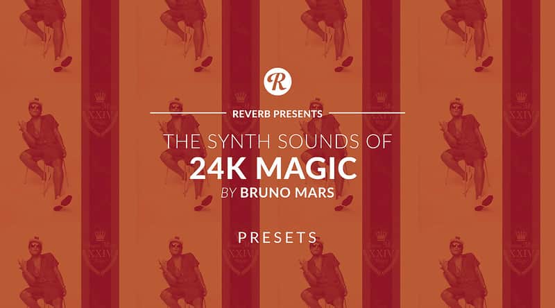 The Synth Sounds Of 24K Magic By Bruno Mars - Reverb Exclusive