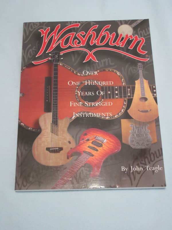 Washburn: Over 100 Years of Fine Stringed Instruments by John Teagle 2000's image 1