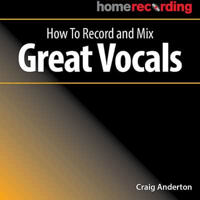 Musician’s Guide to Home Recording | How to Record and Mix Great Vocals By Craig Anderton image 1