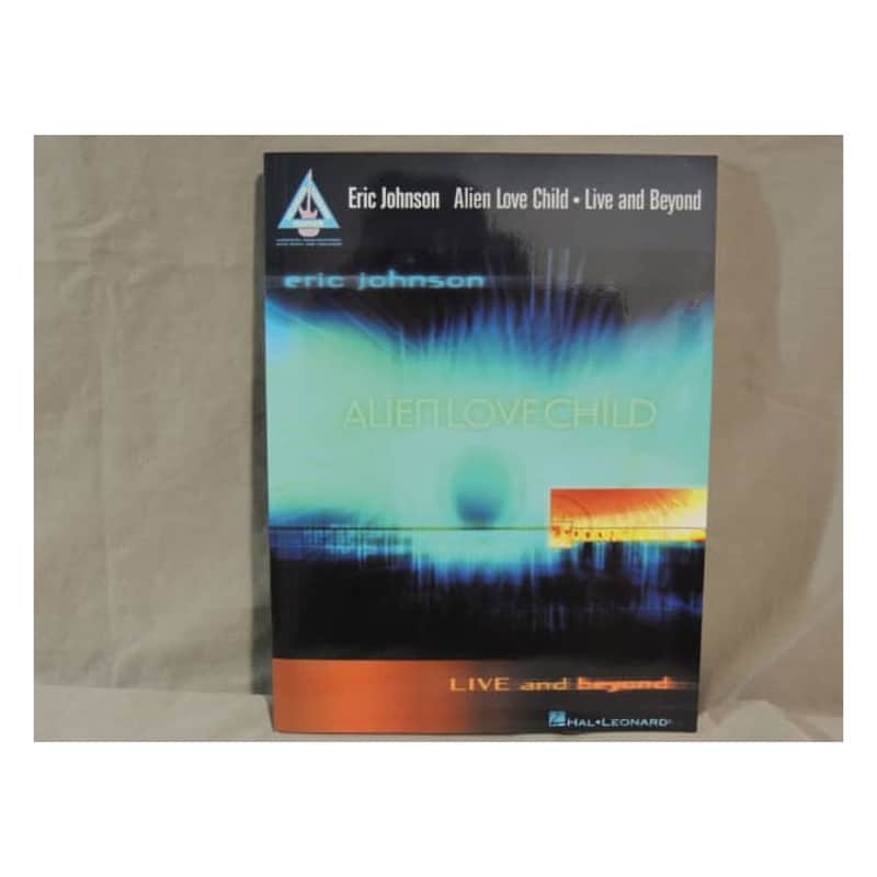 Hal Leonard Eric Johnson and Alien Love Child - Live and Beyond