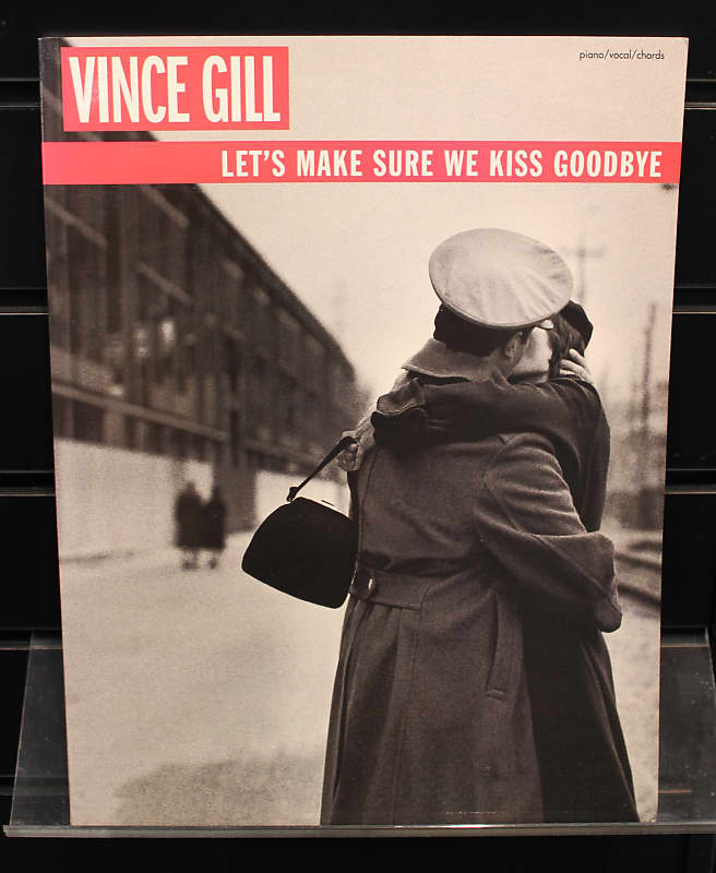 Vince Gill: Let&rsquo;s Make Sure We Kiss Goodbye Piano/Vocal/Guitar 