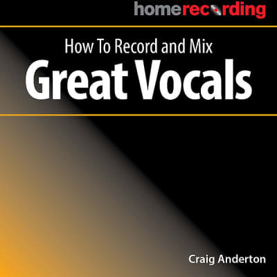 Musician’s Guide to Home Recording | How to Record and Mix Great Vocals By Craig Anderton image 1