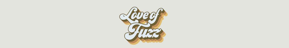 Love of Fuzz