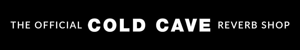 The Official Cold Cave Reverb Shop