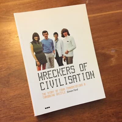 Simon Ford - Wreckers of Civilization: The Story of COUM Transmissions &  Throbbing Gristle