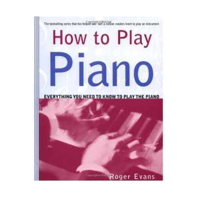How to Play Piano: Everything You Need to Know to Play the Piano Roger Evans for sale