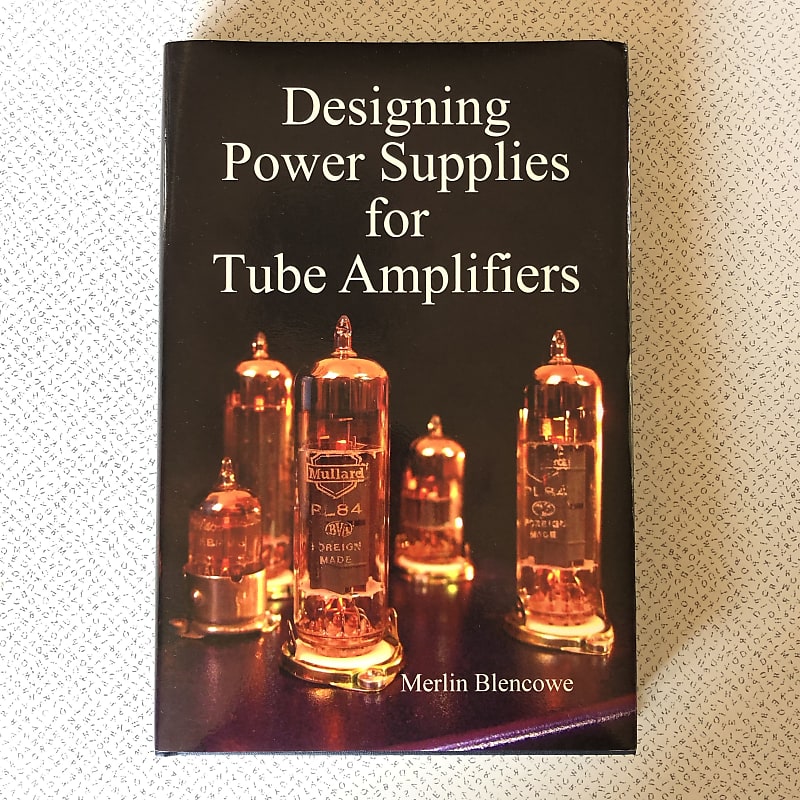 Designing Power Supplies for Tube Amplifiers by Merlin Reverb