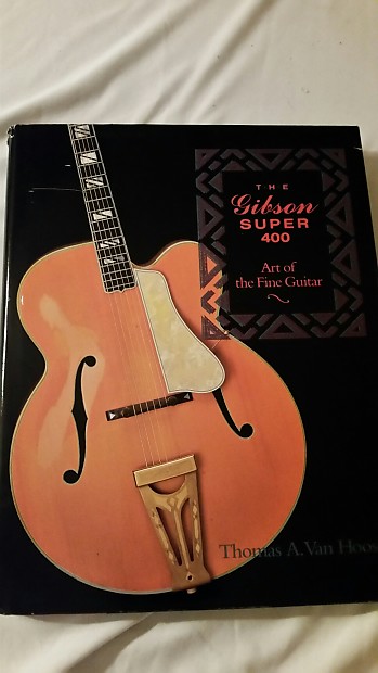The Gibson Super 400 Art of the Fine Guitar Book by Thomas A. Van Hoose