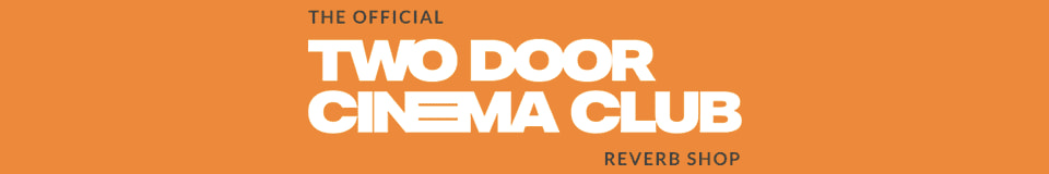 The Official Two Door Cinema Club Reverb Store