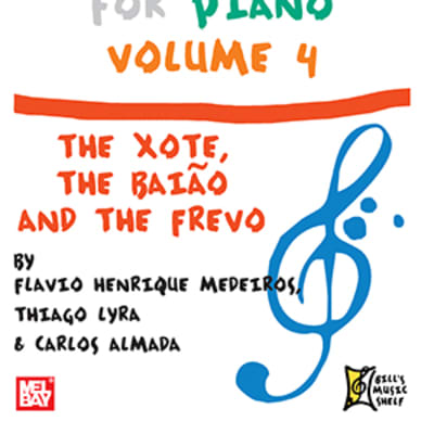 Brazilian Music for Piano Book Vol 4 - The Xote, The Baiao, & The Frevo