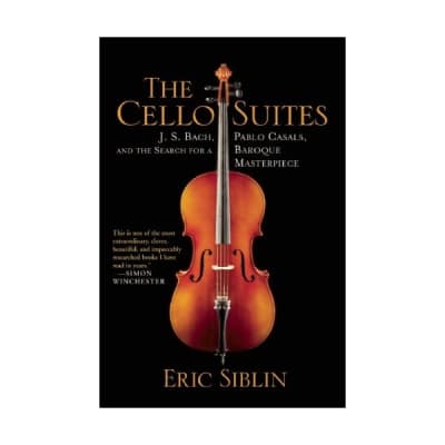 The Cello Suites: J. S. Bach, Pablo Casals, and the Search for a Baroque Masterp for sale