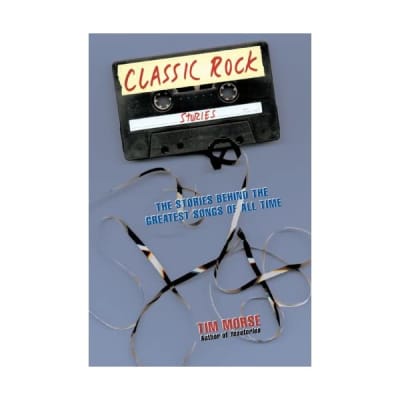 Classic Rock Stories: The Stories Behind the Greatest Songs of All Time Tim Mors for sale