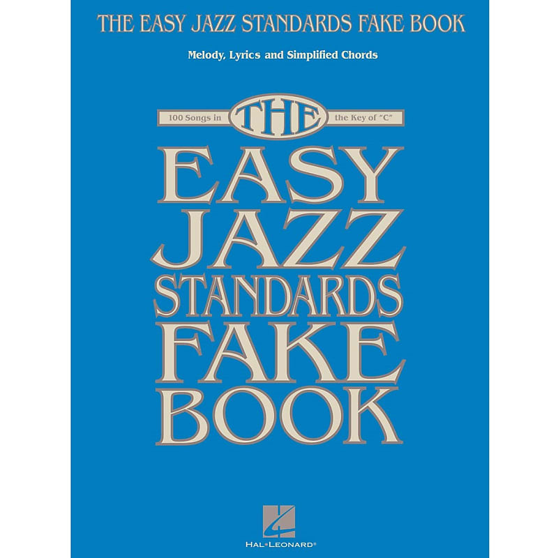 The Easy Jazz Standards Fake Book: 100 Songs in the Key of "C" - Melody, Lyrics and Simplified Chords image 1