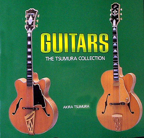 洋書 写真集 Tsumura Collection GUITARS Guitars, the Tsumura Collection: Tsumura, Akira