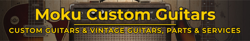 Moku Custom Guitars