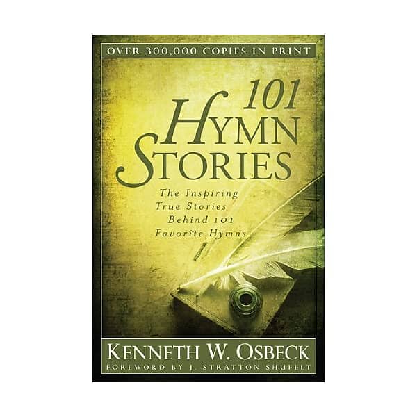 101 Hymn Stories: The Inspiring True Stories Behind 101 | Reverb UK