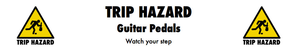 Trip Hazard Guitar Pedals
