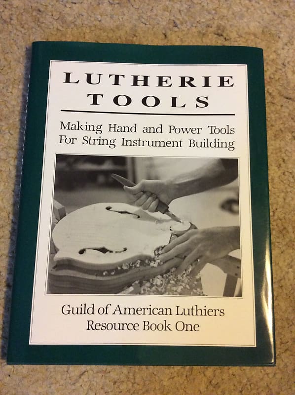 Guild of American Lutheriers Lutherie Tools: making hand and power tools for string instrument building 2010 image 1