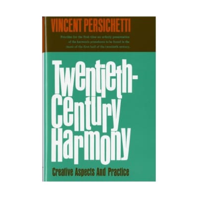 Twentieth–Century Harmony – Creative Aspects and Practice Vincent Persichetti