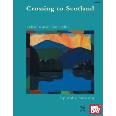 Mel Bay Presents Crossing to Scotland: Celtic Music for the Cello Abby Newton for sale