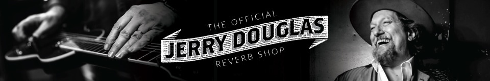 The Official Jerry Douglas Reverb Shop 