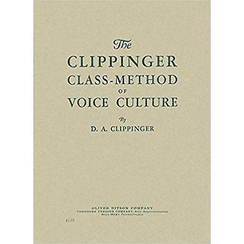 The Clippinger Class-Method of Voice Culture by D. A. Clippinger image 1