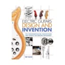 Electric Guitars Design and Invention Softcover Book