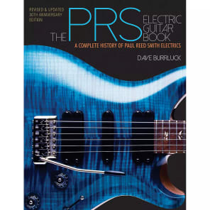 The PRS Electric Guitar Book: A Complete History of Paul Reed Smith Electrics - Revised and Updated Edition